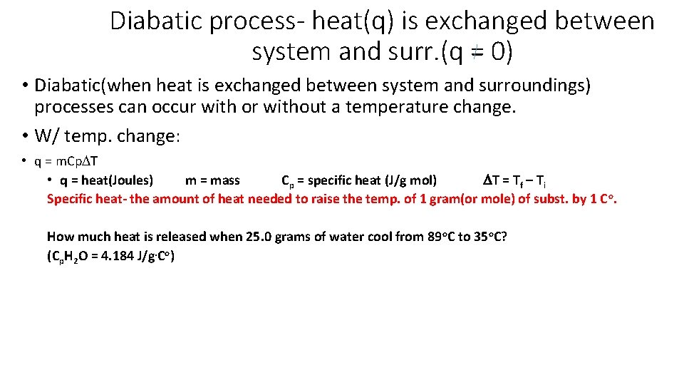 Diabatic process- heat(q) is exchanged between system and surr. (q = 0) • Diabatic(when