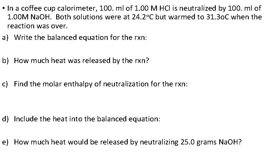  • In a coffee cup calorimeter, 100. ml of 1. 00 M HCl