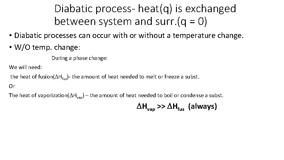 Diabatic process- heat(q) is exchanged between system and surr. (q = 0) • Diabatic