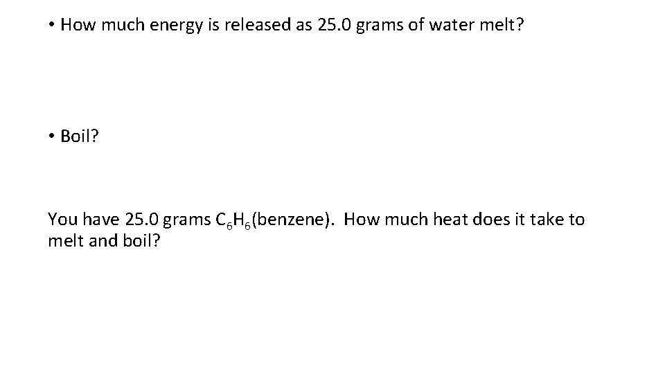  • How much energy is released as 25. 0 grams of water melt?