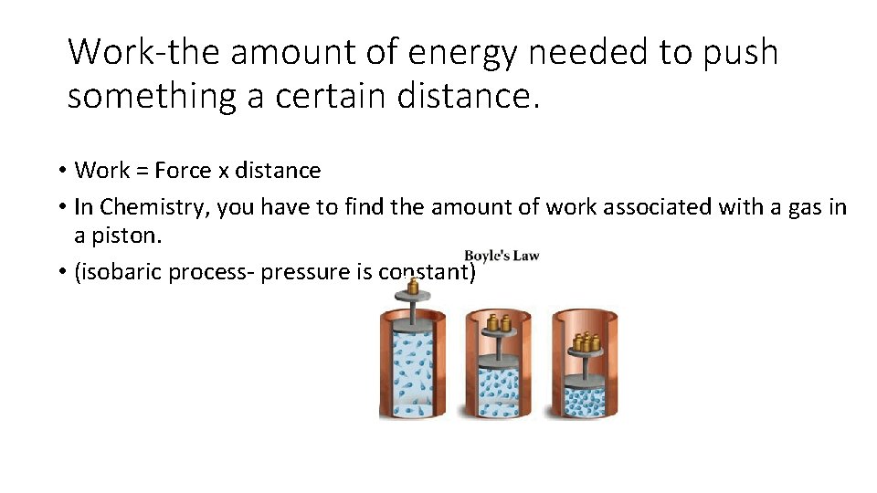 Work-the amount of energy needed to push something a certain distance. • Work =