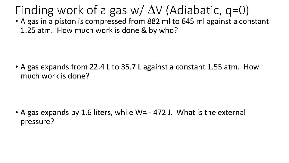 Finding work of a gas w/ DV (Adiabatic, q=0) • A gas in a