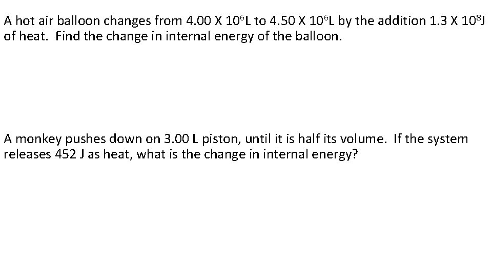 A hot air balloon changes from 4. 00 X 106 L to 4. 50