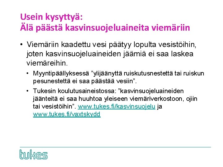 Usein kysyttyä: Älä päästä kasvinsuojeluaineita viemäriin • Viemäriin kaadettu vesi päätyy lopulta vesistöihin, joten