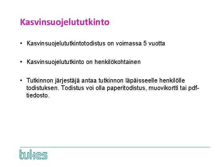 Kasvinsuojelututkinto • Kasvinsuojelututkintotodistus on voimassa 5 vuotta • Kasvinsuojelututkinto on henkilökohtainen • Tutkinnon järjestäjä