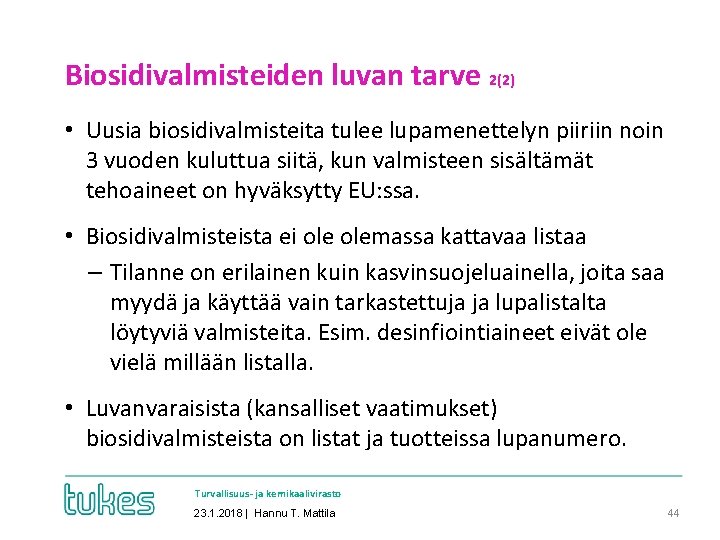 Biosidivalmisteiden luvan tarve 2(2) • Uusia biosidivalmisteita tulee lupamenettelyn piiriin noin 3 vuoden kuluttua