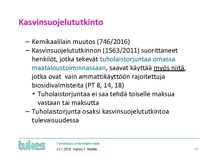 Kasvinsuojelututkinto ‒ Kemikaalilain muutos (746/2016) ‒ Kasvinsuojelututkinnon (1563/2011) suorittaneet henkilöt, jotka tekevät tuholaistorjuntaa omassa