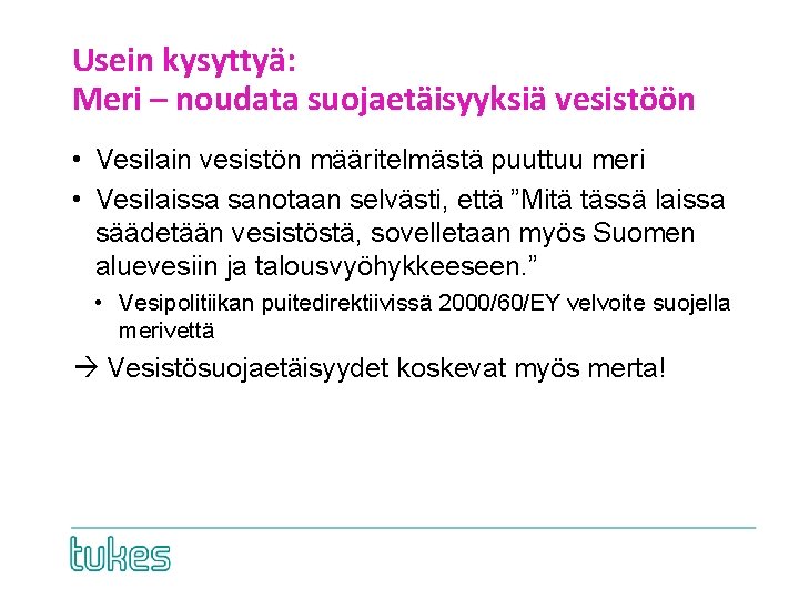 Usein kysyttyä: Meri – noudata suojaetäisyyksiä vesistöön • Vesilain vesistön määritelmästä puuttuu meri •