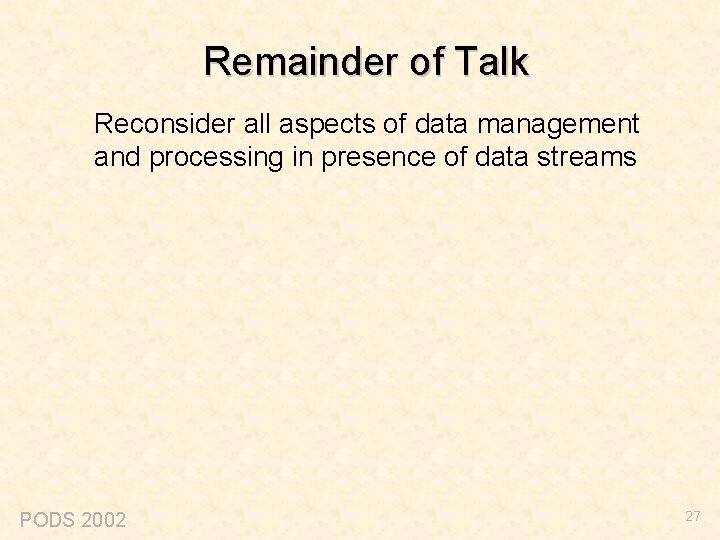 Remainder of Talk Reconsider all aspects of data management and processing in presence of