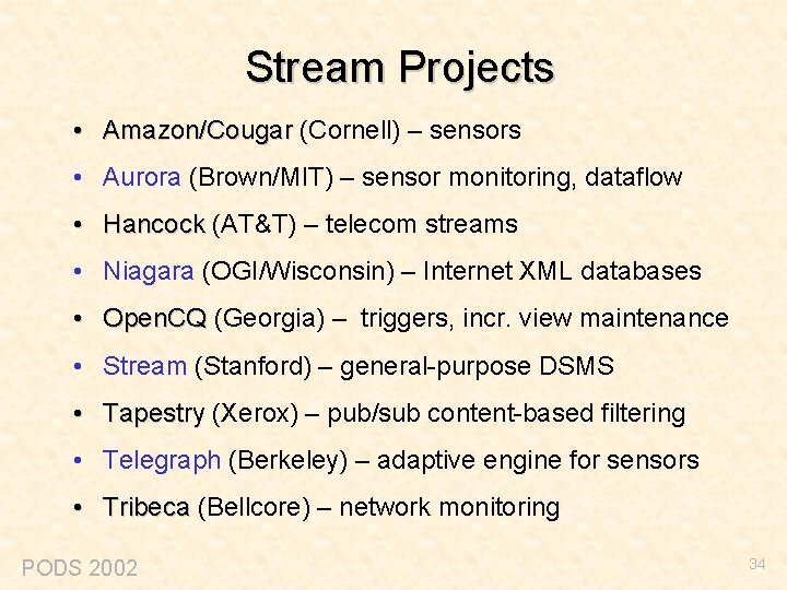 Stream Projects • Amazon/Cougar (Cornell) – sensors • Aurora (Brown/MIT) – sensor monitoring, dataflow