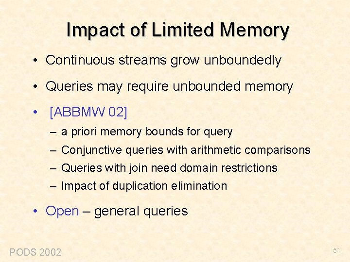 Impact of Limited Memory • Continuous streams grow unboundedly • Queries may require unbounded