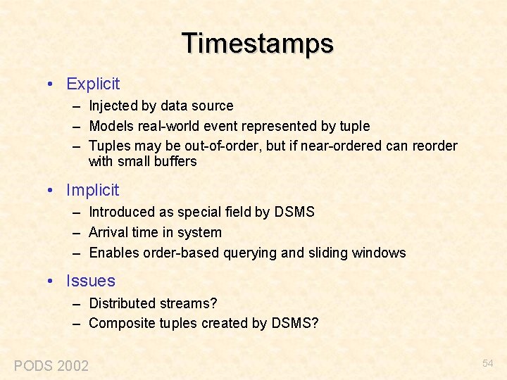 Timestamps • Explicit – Injected by data source – Models real-world event represented by