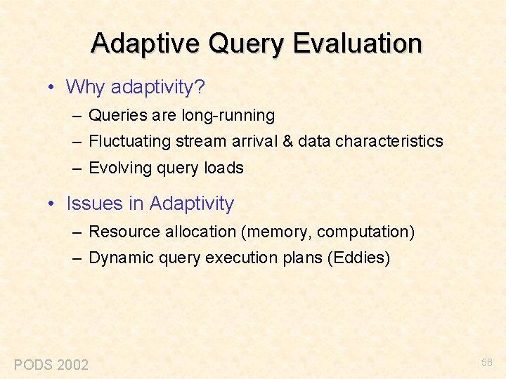 Adaptive Query Evaluation • Why adaptivity? – Queries are long-running – Fluctuating stream arrival