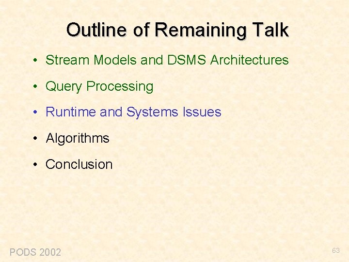Outline of Remaining Talk • Stream Models and DSMS Architectures • Query Processing •