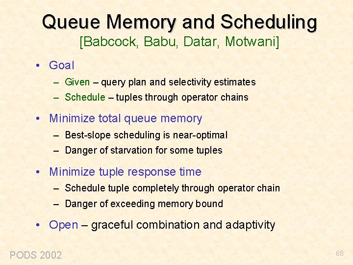 Queue Memory and Scheduling [Babcock, Babu, Datar, Motwani] • Goal – Given – query