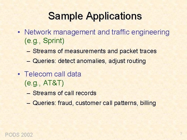 Sample Applications • Network management and traffic engineering (e. g. , Sprint) – Streams