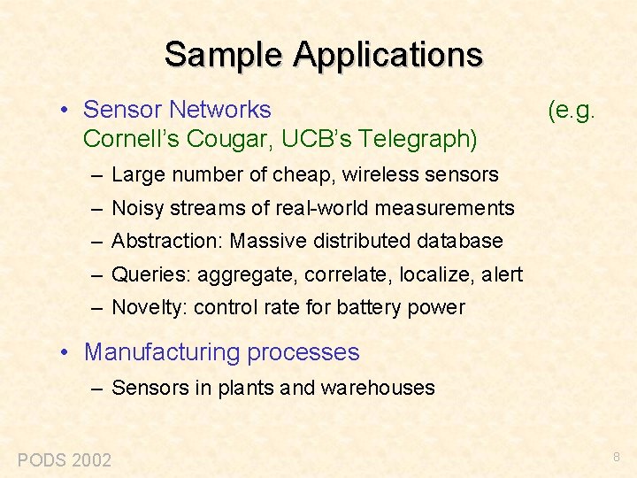 Sample Applications • Sensor Networks Cornell’s Cougar, UCB’s Telegraph) (e. g. – Large number