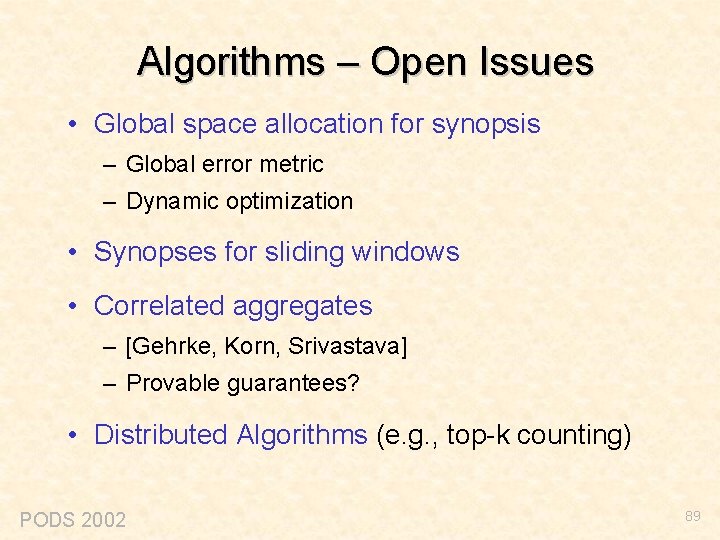 Algorithms – Open Issues • Global space allocation for synopsis – Global error metric