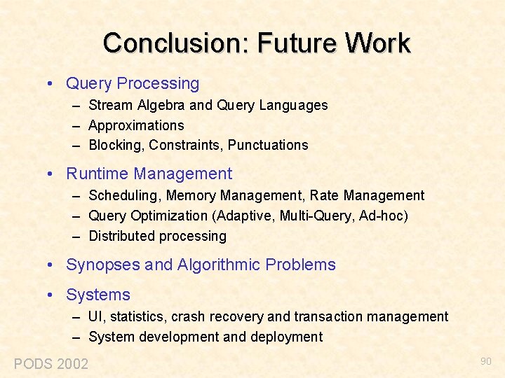 Conclusion: Future Work • Query Processing – Stream Algebra and Query Languages – Approximations