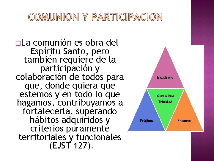 �La comunión es obra del Espíritu Santo, pero también requiere de la participación y