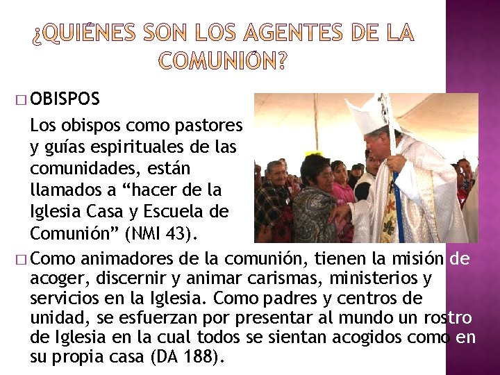 � OBISPOS Los obispos como pastores y guías espirituales de las comunidades, están llamados