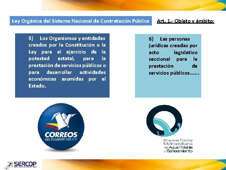 Ley Orgánica del Sistema Nacional de Contratación Pública 5) Los Organismos y entidades creados