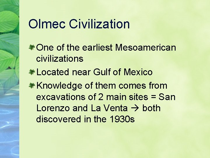 Olmec Civilization One of the earliest Mesoamerican civilizations Located near Gulf of Mexico Knowledge