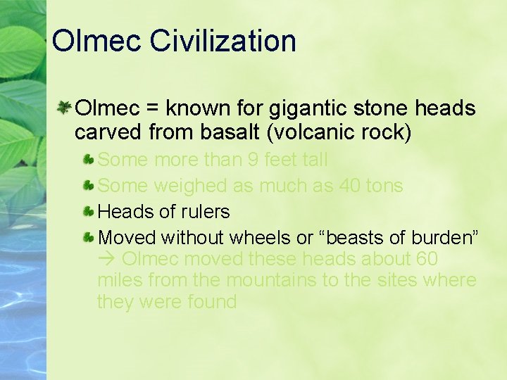 Olmec Civilization Olmec = known for gigantic stone heads carved from basalt (volcanic rock)