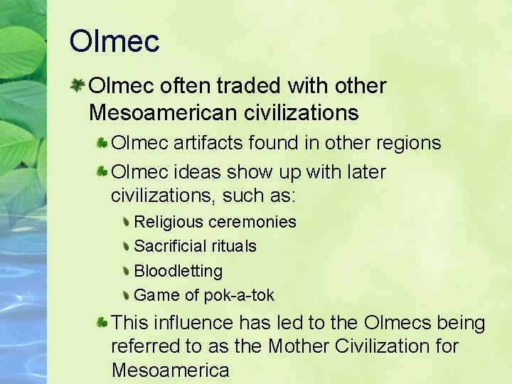 Olmec often traded with other Mesoamerican civilizations Olmec artifacts found in other regions Olmec