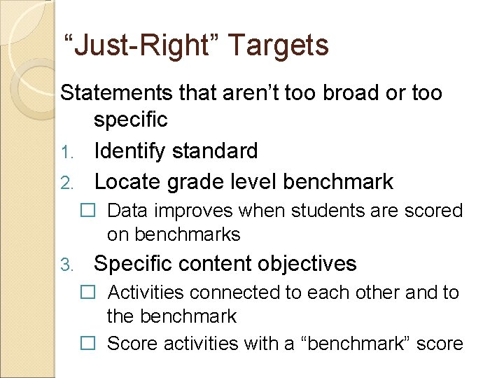 “Just-Right” Targets Statements that aren’t too broad or too specific 1. Identify standard 2.