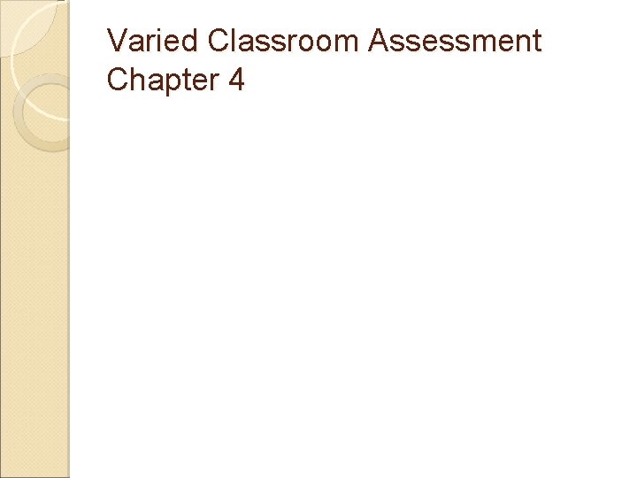Varied Classroom Assessment Chapter 4 