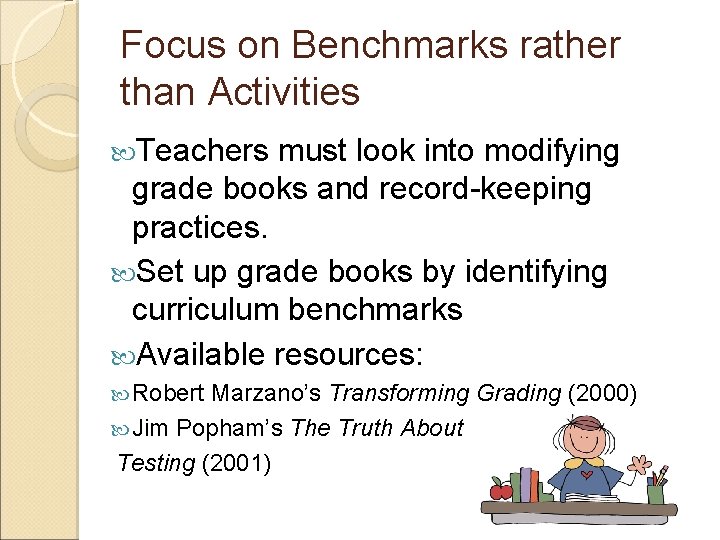 Focus on Benchmarks rather than Activities Teachers must look into modifying grade books and