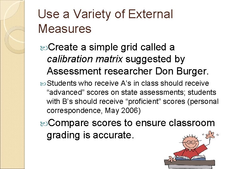 Use a Variety of External Measures Create a simple grid called a calibration matrix
