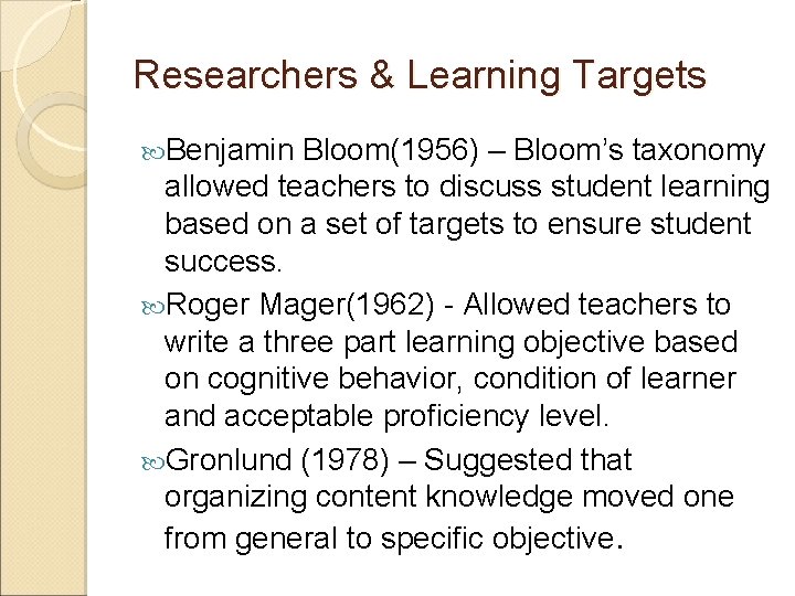 Researchers & Learning Targets Benjamin Bloom(1956) – Bloom’s taxonomy allowed teachers to discuss student