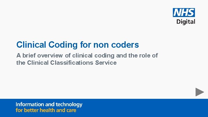 Clinical Coding for non coders A brief overview of clinical coding and the role