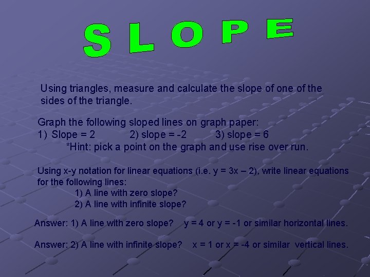 Using triangles, measure and calculate the slope of one of the sides of the