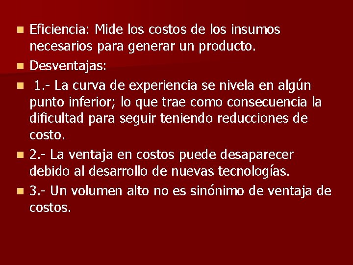 n n n Eficiencia: Mide los costos de los insumos necesarios para generar un