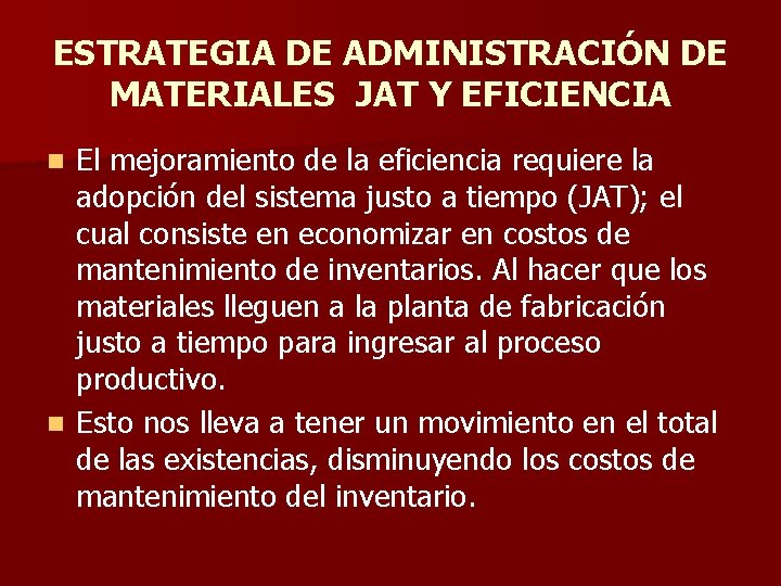 ESTRATEGIA DE ADMINISTRACIÓN DE MATERIALES JAT Y EFICIENCIA El mejoramiento de la eficiencia requiere