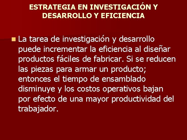 ESTRATEGIA EN INVESTIGACIÓN Y DESARROLLO Y EFICIENCIA n La tarea de investigación y desarrollo