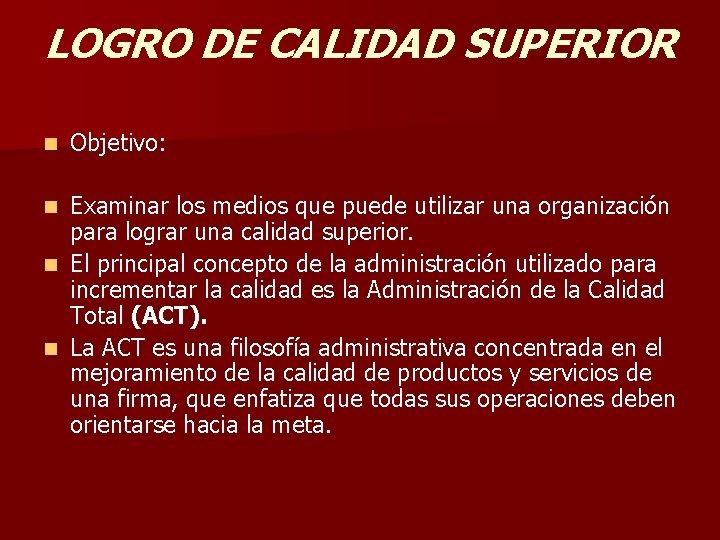 LOGRO DE CALIDAD SUPERIOR n Objetivo: Examinar los medios que puede utilizar una organización