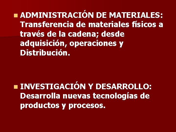 n ADMINISTRACIÓN DE MATERIALES: Transferencia de materiales físicos a través de la cadena; desde