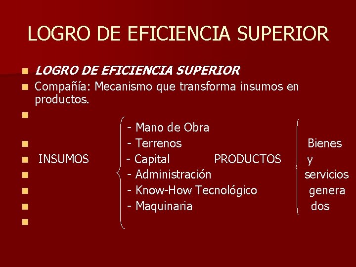 LOGRO DE EFICIENCIA SUPERIOR n Compañía: Mecanismo que transforma insumos en productos. n n