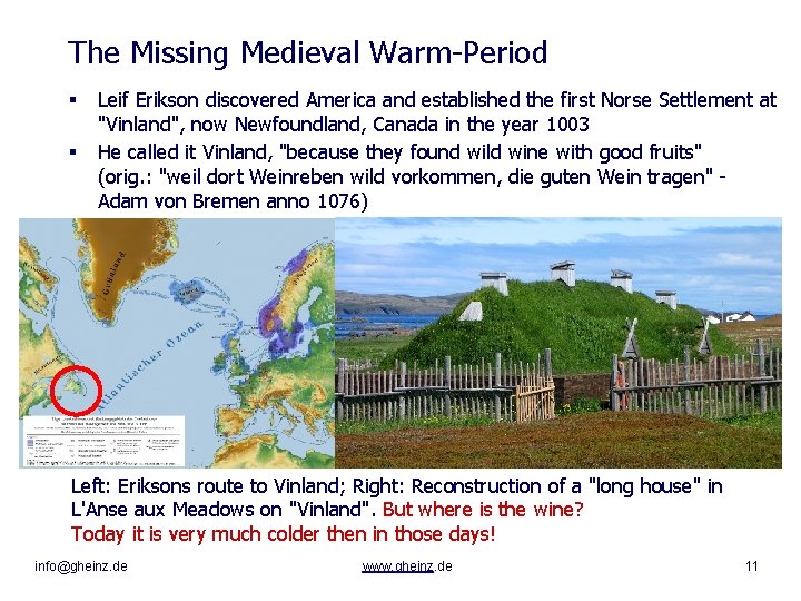 The Missing Medieval Warm-Period § § Leif Erikson discovered America and established the first