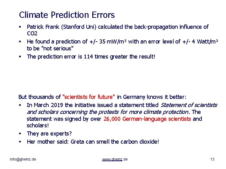 Climate Prediction Errors § § § Patrick Frank (Stanford Uni) calculated the back-propagation influence