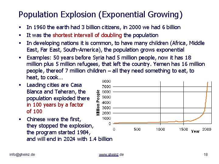 Population Explosion (Exponential Growing) § § § In 1960 the earth had 3 billion