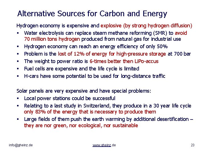 Alternative Sources for Carbon and Energy Hydrogen economy is expensive and explosive (by strong