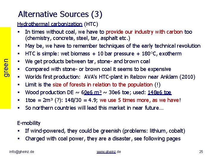 green Alternative Sources (3) Hydrothermal carbonization (HTC) § In times without coal, we have