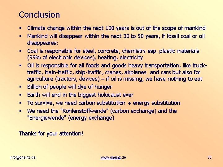 Conclusion § § § § Climate change within the next 100 years is out