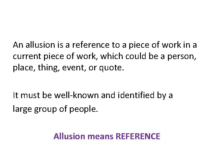 An allusion is a reference to a piece of work in a current piece