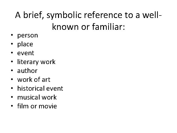  • • • A brief, symbolic reference to a wellknown or familiar: person